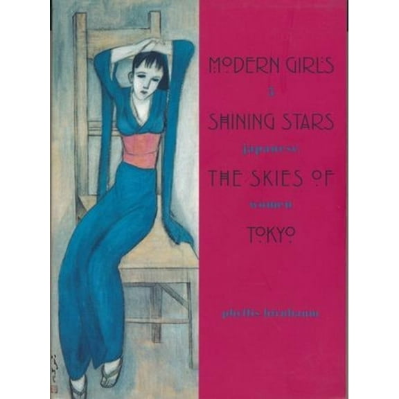 Modern Girls, Shining Stars, the Skies of Tokyo: Five Japanese Women, (Paperback)