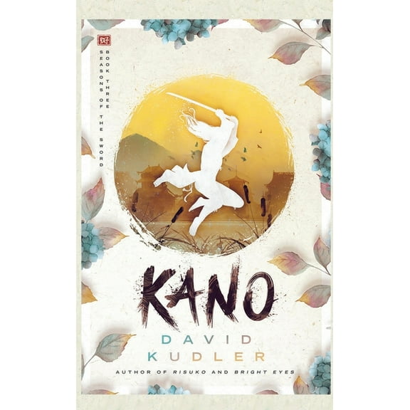 Seasons of the Sword Kano: A Kunoichi Tale, Book 3, (Hardcover)