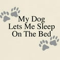thumbnail image 3 of CafePress - My Dog Lets Me Sleep On The Bed T Shirt - Light T-Shirt - CP, 3 of 4