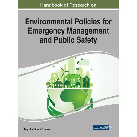 Handbook of Research on Environmental Policies for Emergency Management and Public Safety (Hardcover)