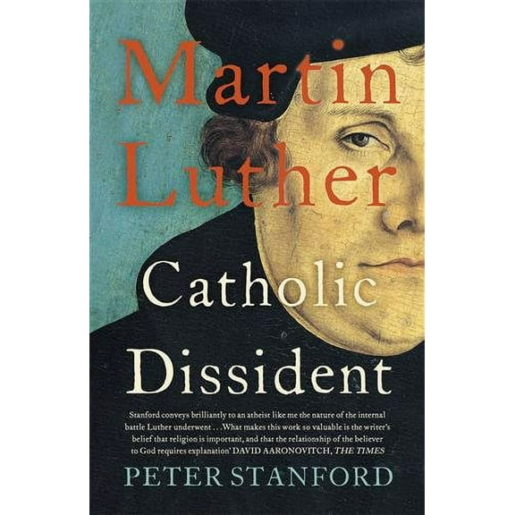 Martin Luther: Catholic Dissident