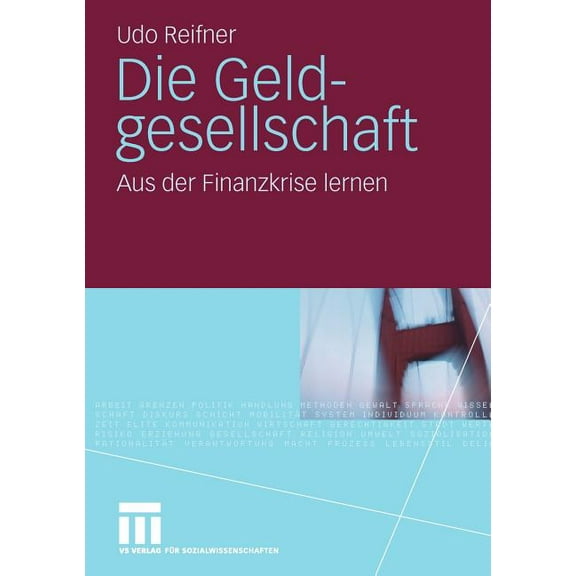 Die Geldgesellschaft: Aus Der Finanzkrise Lernen, (Paperback)