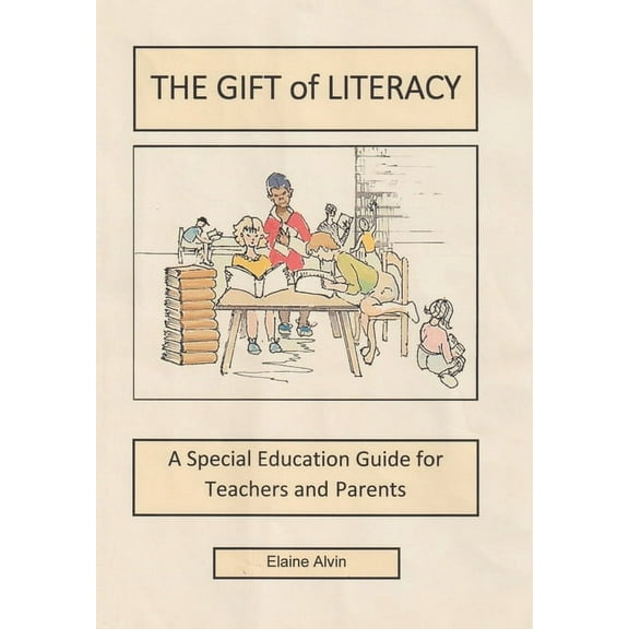 The Gift of Literacy : A Special Education Guide for Teachers and Parents (Hardcover)