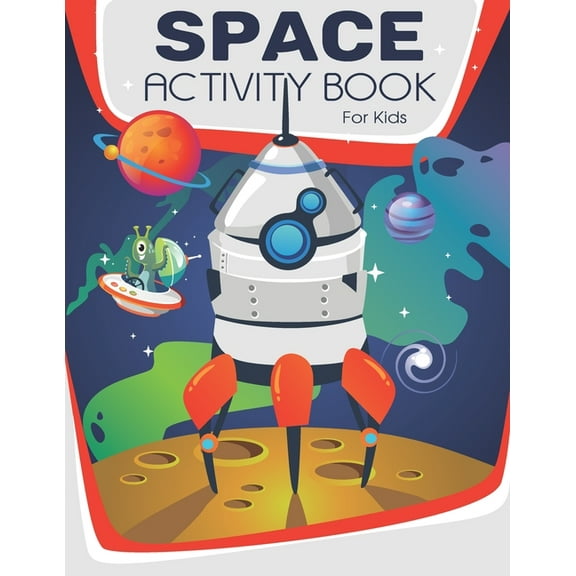 Space Activity Book For Kids: A Fun Game For Kids: Coloring, Mazes, Hidden Pictures, Puzzles and More(Activity book for Kids) (Paperback)
