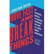 Move Fast and Break Things: How Facebook, Google, and Amazon Cornered Culture and Undermined Democracy [Hardcover - Used]
