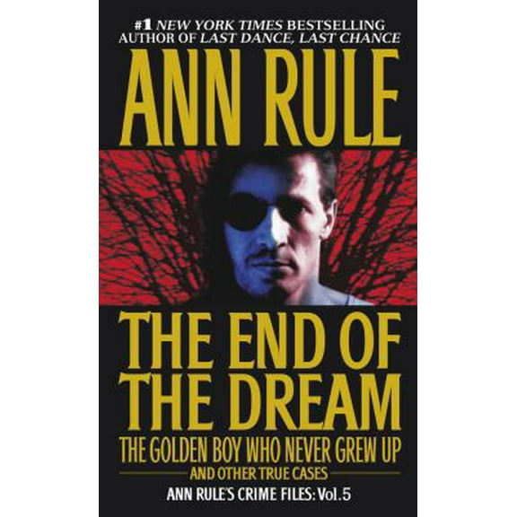 Pre-Owned The End of the Dream the Golden Boy Who Never Grew Up: Ann Rules Crime Files Volume 5 (Mass Market Paperback) 0671793578 9780671793579