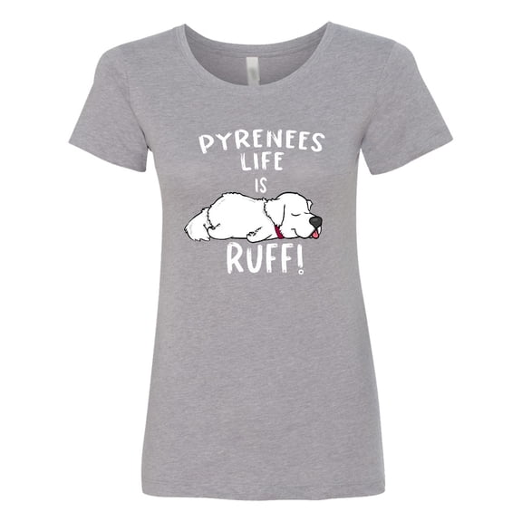Inktastic Pyrenees Life is Ruff Great Pyrenees Women's T-Shirt