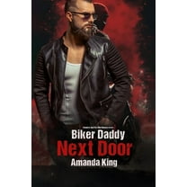 Biker Daddy Next Door: Complete Age Play DDlg Romance Series (Paperback) by Amanda King