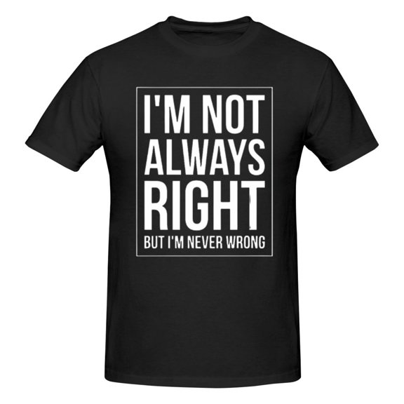 Men's I'm Not Always Right T-Shirt Premium 100% Cotton Short Sleeve T Shirt Crew Neck Casual Tee Shirt Tops,Black,3XL