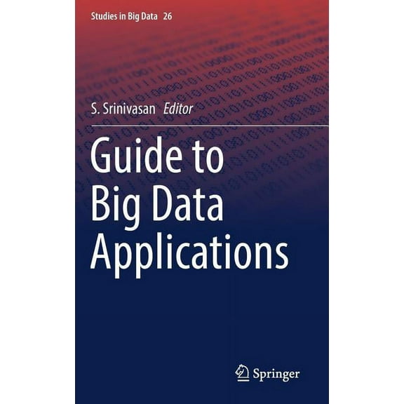 Studies in Big Data Guide to Big Data Applications, Book 26, (Hardcover)