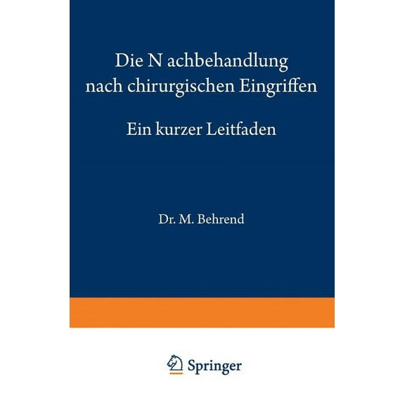 Die Nachbehandlung Nach Chirurgischen Eingriffen: Ein Kurzer Leitfaden, (Paperback)