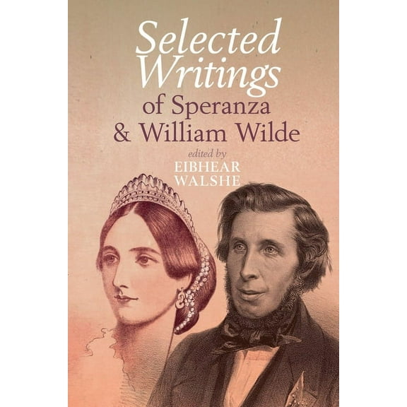 Clemson University Press W/ Lup Selected Writings of Speranza and William Wilde, (Hardcover)