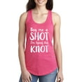 thumbnail image 1 of Buy me a shot, I'm tying the knot Racerback Tank, 1 of 2