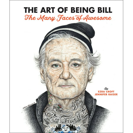 The Art of Being Bill : Bill Murray and the Many Faces of