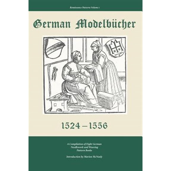Pre-Owned Renaissance Patterns: German Modelbucher 1524 - 1556: A compilation of eight German needlework and weaving pattern books (Paperback)