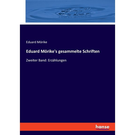 Eduard Mörike's gesammelte Schriften: Zweiter Band: Erzählungen, (Paperback)