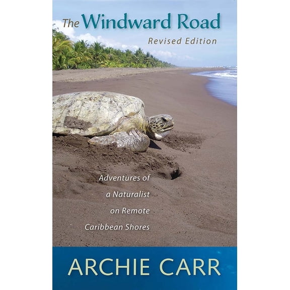 The Windward Road: Adventures of a Naturalist on Remote Caribbean Shores, (Paperback)