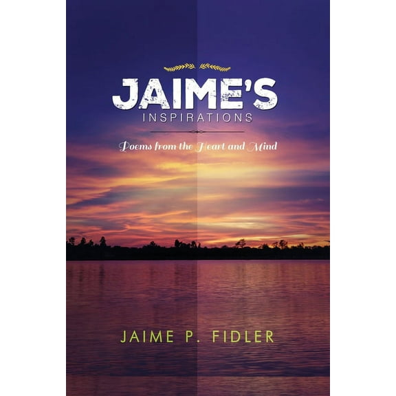 Jaime`s Inspirations : Poems From the Heart and Mind (Paperback)