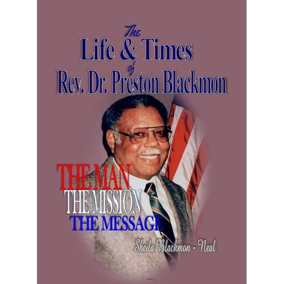 The Life & Times of Rev. Dr. Preston Blackmon, (Hardcover)