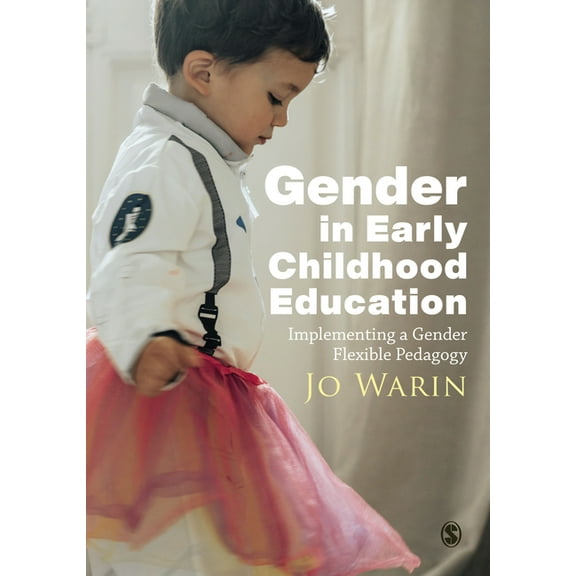 Gender in Early Childhood Education: Implementing a Gender Flexible Pedagogy, (Paperback)