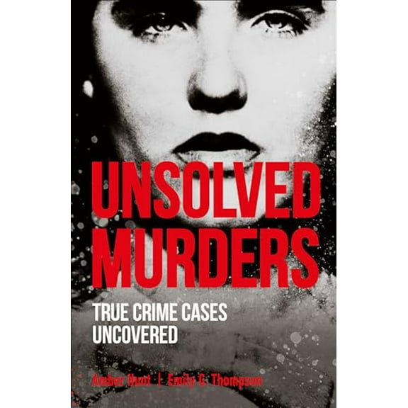 Pre-Owned Unsolved Murders: True Crime Cases Uncovered (Paperback) 1465494367 9781465494368
