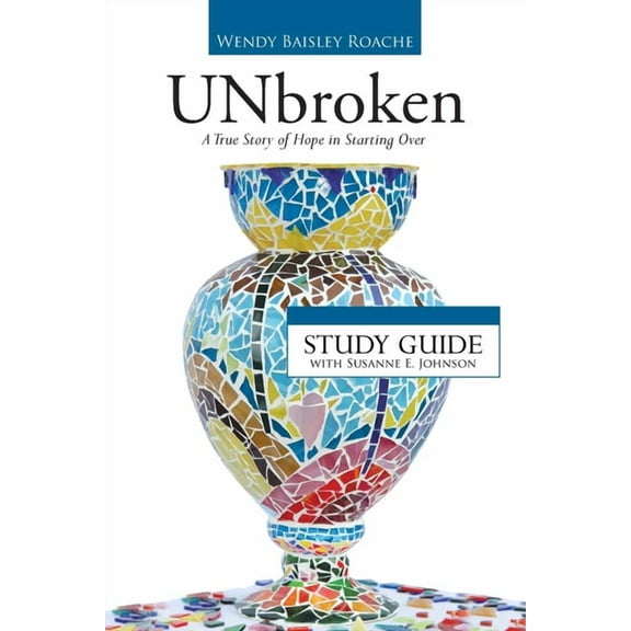 UNbroken - Study Guide: A True Story of Hope in Starting Over, (Paperback)