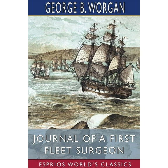 Journal of a First Fleet Surgeon (Esprios Classics), (Paperback)