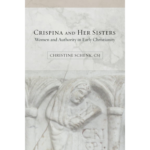 Crispina and Her Sisters: Women and Authority in Early Christianity, (Paperback)