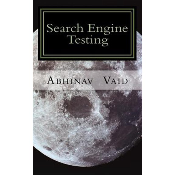 Pre-Owned Search Engine Testing : Evaluating Web Search for Relevance and Accuracy