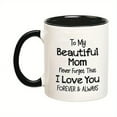 thumbnail image 6 of "To My Beautiful Mom" Coffee Mug, 11oz, Mother's Day & Birthday Gift For Mom, Ceramic Cup With Sentimental Quote, Love You Forever & Always, Ideal Present From Daughter Or Son, 6 of 9