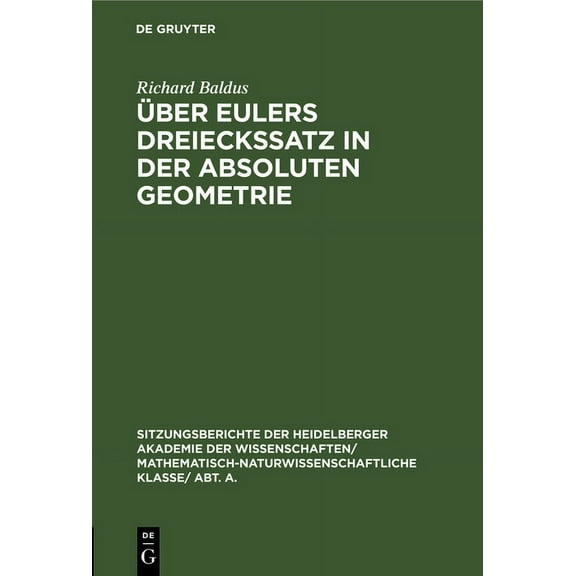 Sitzungsberichte Der Heidelberger Akadem Ãber Eulers Dreieckssatz in Der Absoluten Geometrie, Book 1929, (Hardcover)