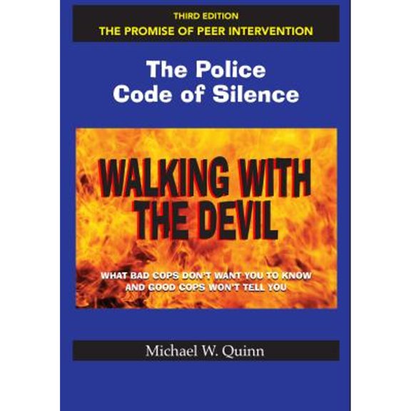 Pre-Owned Walking With the Devil: The Police Code of Silence - The Promise of Peer Intervention: What Bad Cops Don't Want You to Know and Good Cops Won't Tell You., 9780975912584, 0975912585, Hardcov