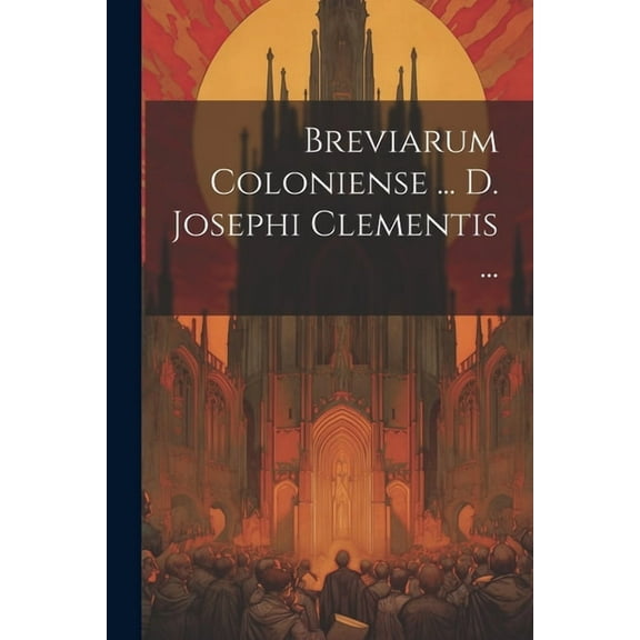 Breviarum Coloniense ... D. Josephi Clementis ... (Paperback)
