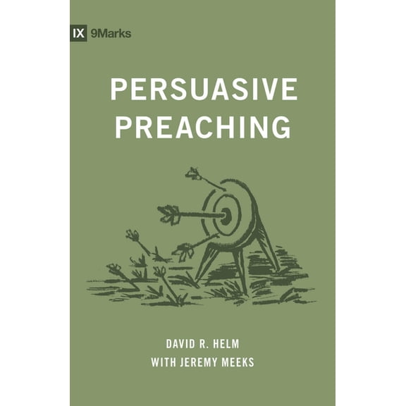 9Marks Persuasive Preaching, (Paperback)