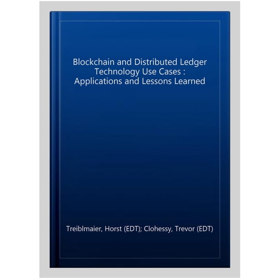 Pre-Owned Progress in Is: Blockchain and Distributed Ledger Technology Use Cases: Applications and Lessons Learned (Hardcover)
