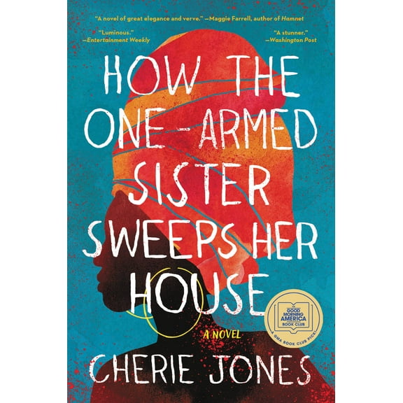 How the One-Armed Sister Sweeps Her House: A Novel