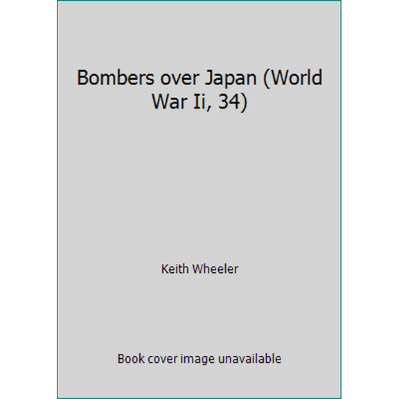 Pre-Owned Bombers Over Japan (World War II, 34) by Keith Wheeler (Hardcover), HISTORY / Military / World War II, English