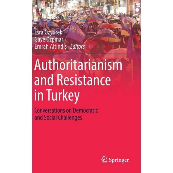 Authoritarianism and Resistance in Turkey: Conversations on Democratic and Social Challenges, (Hardcover)