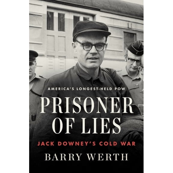 Prisoner of Lies: Jack Downey's Cold War, (Hardcover)