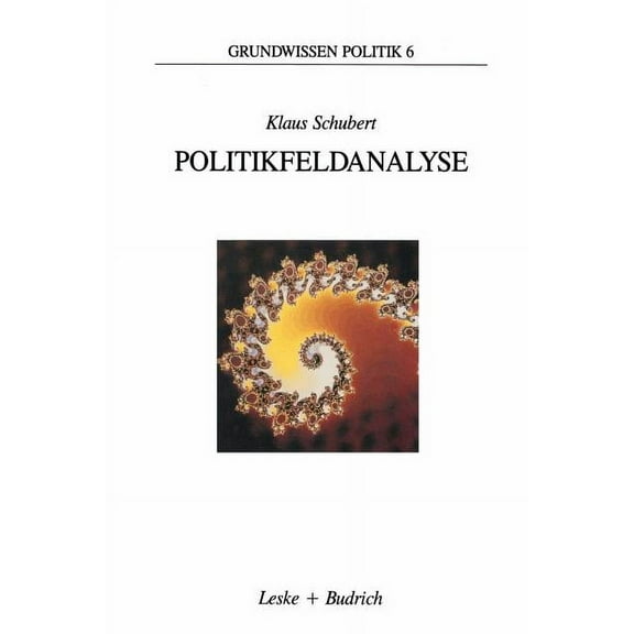 Grundwissen Politik Politikfeldanalyse: Eine EinfÃ¼hrung, Book 6, (Paperback)