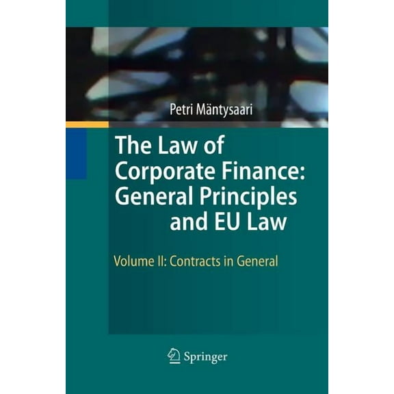 The Law of Corporate Finance: General Principles and EU Law: Volume II: Contracts in General, (Paperback)