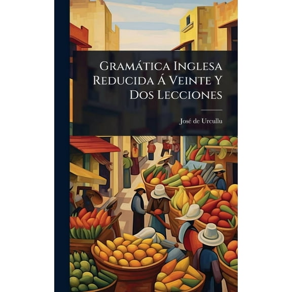 GramÃ tica Inglesa Reducida Ã Veinte Y Dos Lecciones, (Hardcover)
