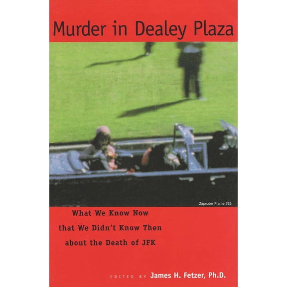 Pre-Owned Murder in Dealey Plaza: What We Know That We Didn't Know Then about the Death of JFK (Paperback) 0812694228 9780812694222