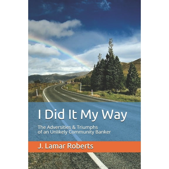 I Did It My Way : The Adversities & Triumphs of an Unlikely Community Banker (Paperback)
