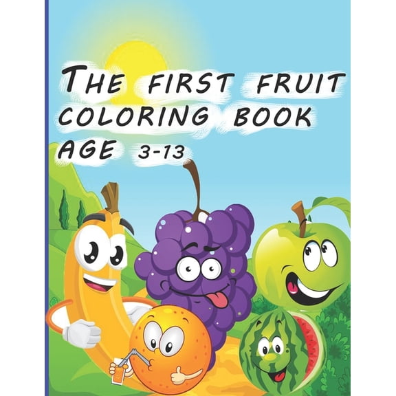 The first fruit coloring book age 3-13 (Paperback)