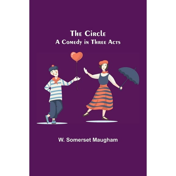 The Circle; A Comedy in Three Acts, (Paperback)