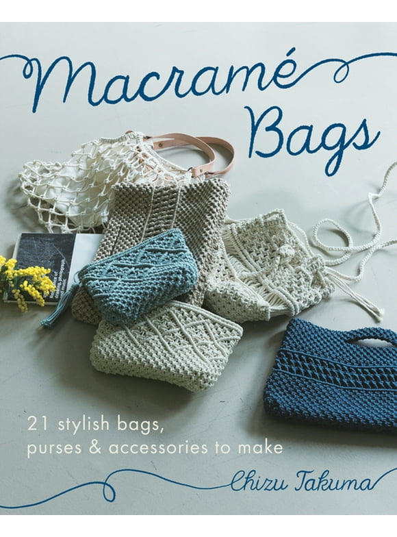 Macram Bags : 21 Stylish Bags, Purses & Accessories to Make (Paperback)
