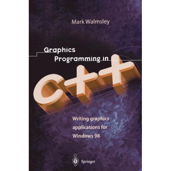 Pre-Owned Graphics Programming in C++: Writing Graphics Applications for Windows 98 (Hardcover) 3540761853 9783540761853