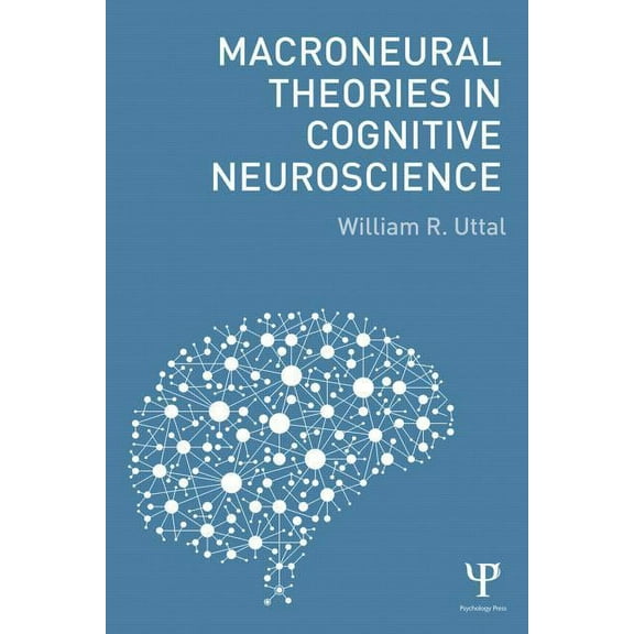 Macroneural Theories in Cognitive Neuroscience, (Paperback)