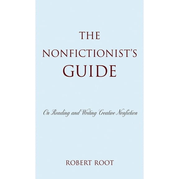The Nonfictionist's Guide: On Reading and Writing Creative Nonfiction, (Paperback)